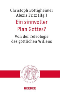 Christoph Böttigheimer / Alexis Fritz (Hg.) — Ein sinnvoller Plan Gottes?