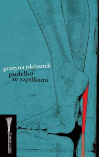 Grażyna Plebanek — Pudełko ze szpilkami