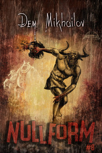 Dem Mikhailov — Nullform #8: RealRPG Series