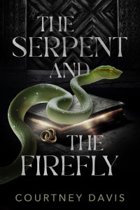 Courtney Davis — The Serpent and the Firefly