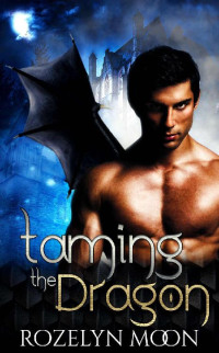 Rozelyn Moon — Taming the Dragon (Crescent City Book 2)