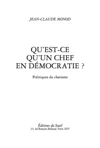 Jean-Claude Monod — Qu'est-ce qu'un chef en démocratie ?