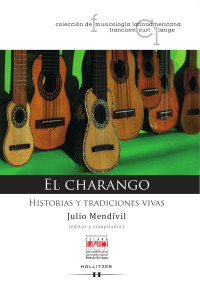 Julio Mendívil (ed.) — El Charango. Historias Y Tradiciónes Vivas