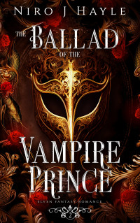 Niro J Hayle — The Ballad of the Vampire Prince: Elven Fantasy Romance