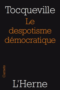 Alexis de Tocqueville — Le despotisme démocratique