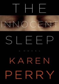 Perry, Karen — The Innocent Sleep: A Novel