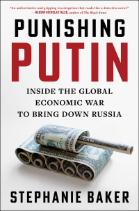 Stephanie Baker — Punishing Putin: Inside the Global Economic War to Bring Down Russia