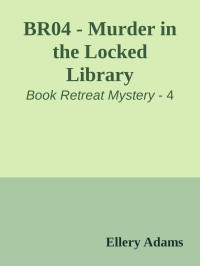 Ellery Adams — Book Retreat Mystery 04 - Murder in the Locked Library