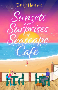 Emily Harvale — Sunsets and Surprises at Seascape Café (Norman Landing Seaside Village Book 3)