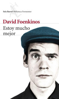 Foenkinos, David, David Foenkinos [Foenkinos, David, David Foenkinos] — Estoy mucho mejor (Spanish Edition)