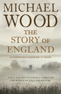 Michael Wood — The Story of England