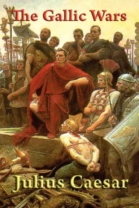 Julius Caesar — The Gallic Wars