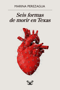 Marina Perezagua — Seis formas de morir en Texas