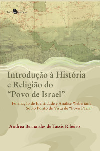 Andra Bernardes De Tassis Ribeiro; — Introduo Histria e Religio do "Povo de Israel"