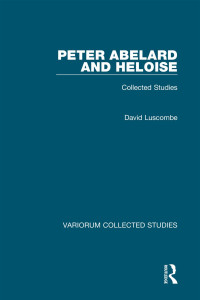 Luscombe, David; — Peter Abelard and Heloise