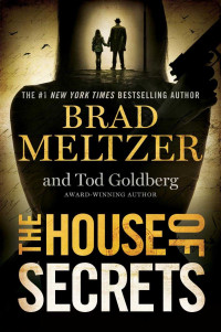 Brad Meltzer & Tod Goldberg — The House of Secrets
