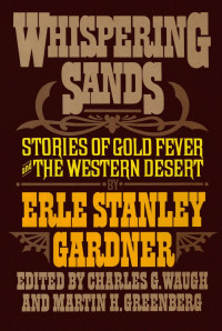 Эрл Стенли Гарднер — Whispering Sands: Stories of Gold Fever and the Western Desert