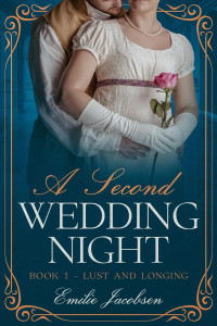 Emilie Jacobsen — A Second Wedding Night (Lust and Longing, Volume 1, Volume 1)