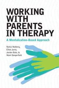 Norka Malberg;Elliot Jurist;Jordan Bate;Mark Dangerfield; — Working With Parents in Therapy