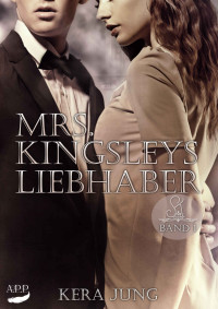 Jung, Kera — Mrs. Kingsleys Liebhaber, Band 1