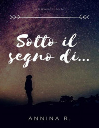Annina R — Sotto il segno di... (Italian Edition)