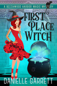 Danielle Garrett — First Place Witch: A Beechwood Harbor Magic Mystery (Beechwood Harbor Magic Mysteries Book 8)
