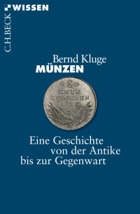 Kluge, Bernd — Münzen: Eine Geschichte von der Antike bis zur Gegenwart