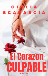 Giulia Scarascia — EL CORAZÓN CULPABLE (Spanish Edition)