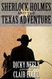 Dicky Neely — Sherlock Holmes and The Texas Adventure