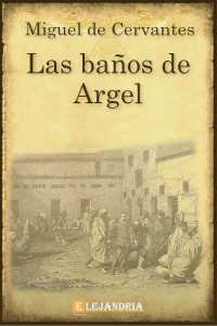Miguel de Cervantes — Los Baños de Argel