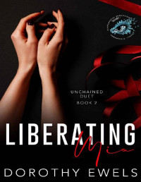 Dorothy Ewels & Suspenseful Seduction World — Liberating Mia (Unchained Duet Book 2)