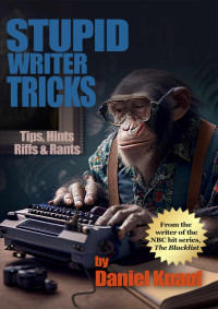 Daniel Knauf — Stupid Writer Tricks: Tips, Hints, Riffs & Rants