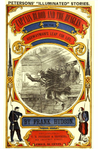 Frank Hudson — Captain Blood And The Beagles; Or, The Highwayman's Leap For Life. (1864)