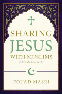 Fouad Adel Masri;Stan Guthrie; — Sharing Jesus with Muslims