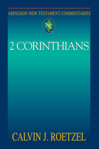 Roetzel, Calvin J.; — Abingdon New Testament Commentaries: 2 Corinthians