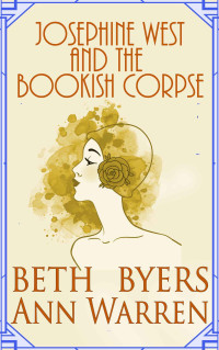 Beth Byers, Ann Warren — Josephine West and the Bookish Corpse (Josephine West 1920s Mystery 3)