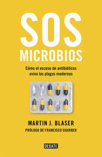 Martin J. Blaser — SOS microbios