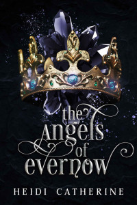 Heidi Catherine — The Angels of Evernow: Book 5 The Kingdoms of Evernow