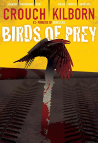 Blake Crouch & J.A. Konrath & Jack Kilborn — BIRDS OF PREY - A Psycho Thriller