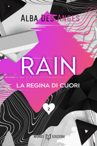 Des Anges, Alba — Rain : La Regina di Cuori (Italian Edition)