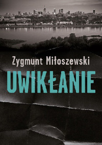 Zygmunt Miłoszewski — Uwikłanie