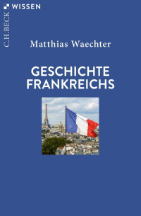 Matthias Waechter — Geschichte Frankreichs