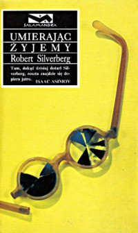 Robert Silverberg — Umierając żyjemy