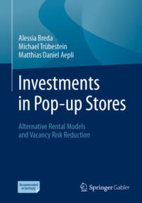 Alessia Breda, Michael Trübestein, Matthias Daniel Aepli — Investments in Pop-up Stores: Alternative Rental Models and Vacancy Risk Reduction