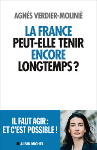 Agnès Verdier-Molinié — La France peut-elle tenir encore longtemps ?