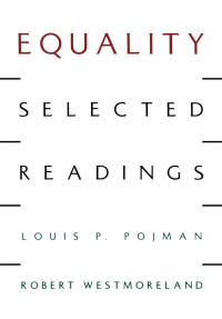 Louis P. Pojman, Robert Westmoreland — Equality: Selected Readings