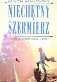 Dave Duncan — Siódmy Miecz, tom 1: Niechętny szermierz