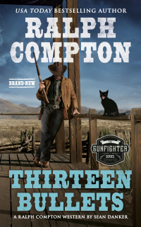 Ralph Compton, Sean Danker — Gunfighter; Thirteen Bullets