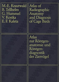 KRAUTWALD, — Atlas of Radiographic Anatomy and Diagnosis of Cage Birds