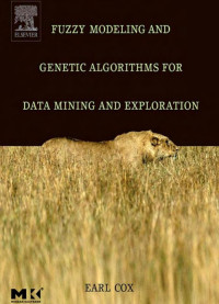Earl Cox — Fuzzy Modeling and Genetic Algorithms for Data Mining and Exploration